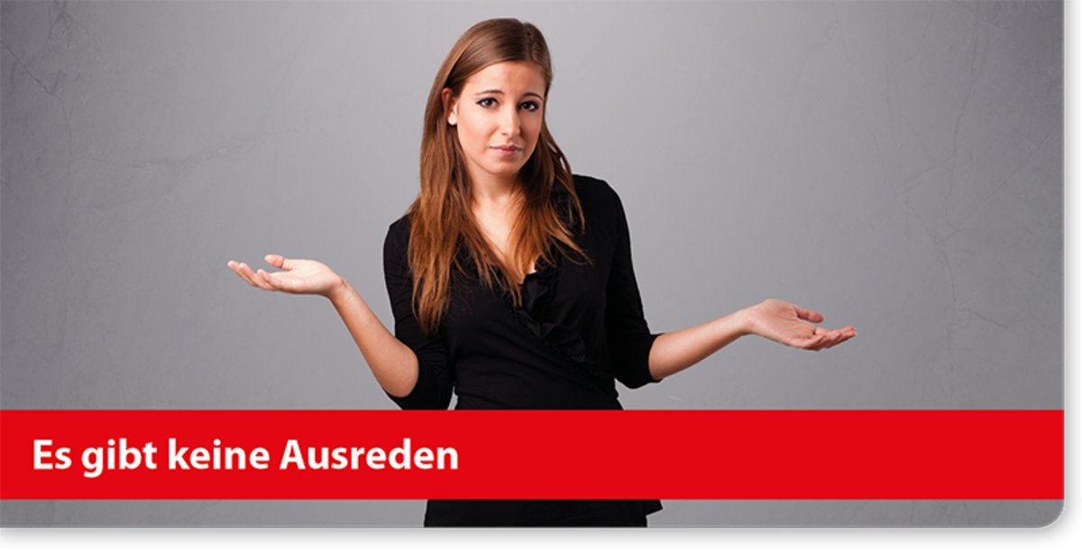 Es gibt keine Ausreden