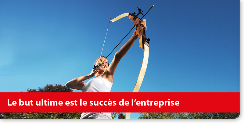 Le but ultime est le succès de l'entreprise